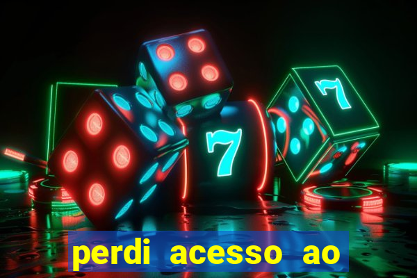 perdi acesso ao google authenticator